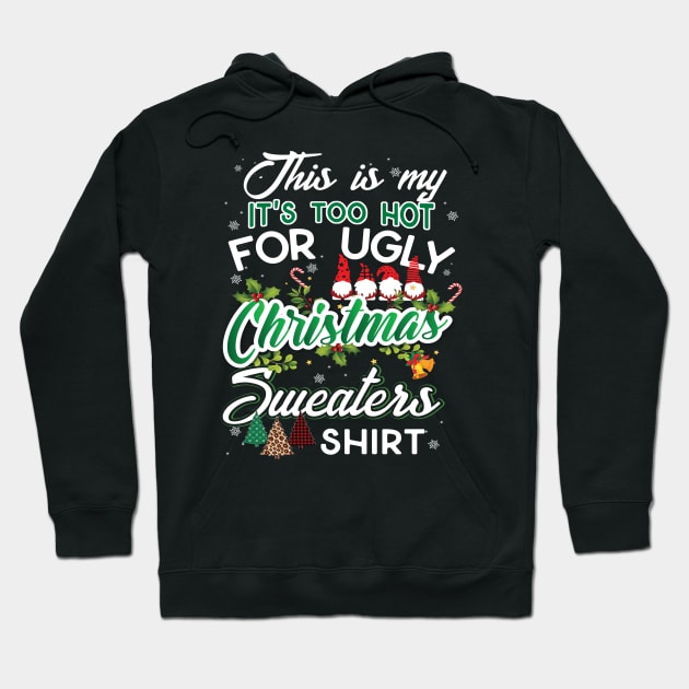 This Is My It's Too Hot For Ugly Christmas Sweaters T-Shirt Hoodie by intelus